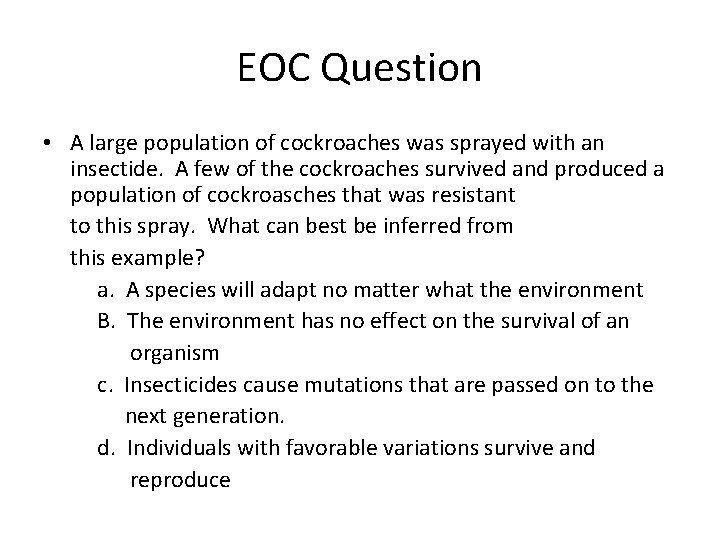 EOC Question • A large population of cockroaches was sprayed with an insectide. A