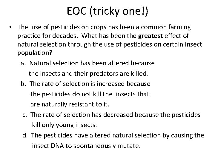 EOC (tricky one!) • The use of pesticides on crops has been a common