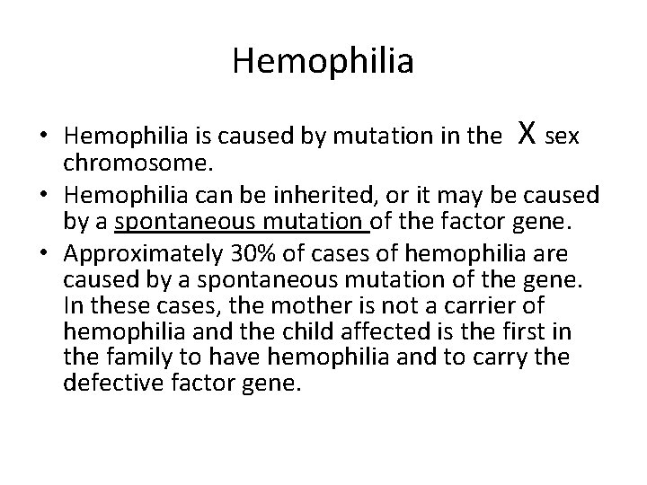 Hemophilia • Hemophilia is caused by mutation in the X sex chromosome. • Hemophilia