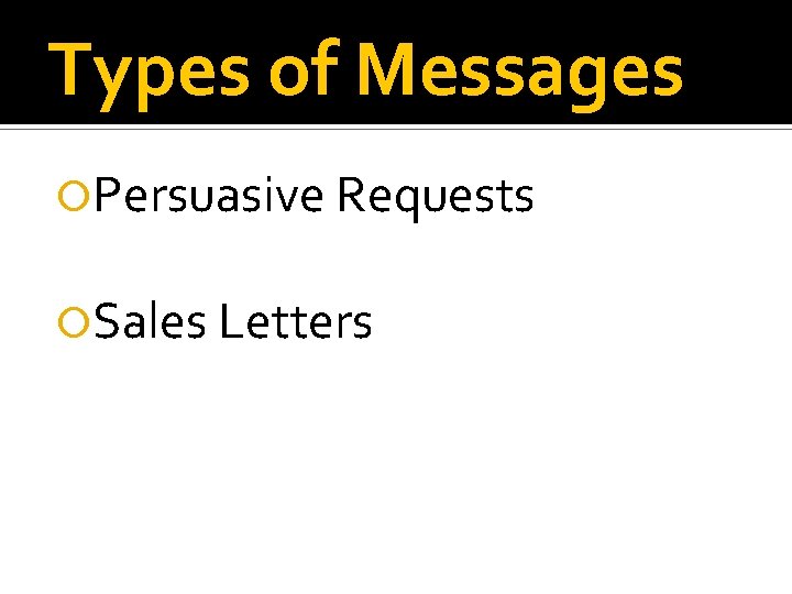 Types of Messages Persuasive Requests Sales Letters 