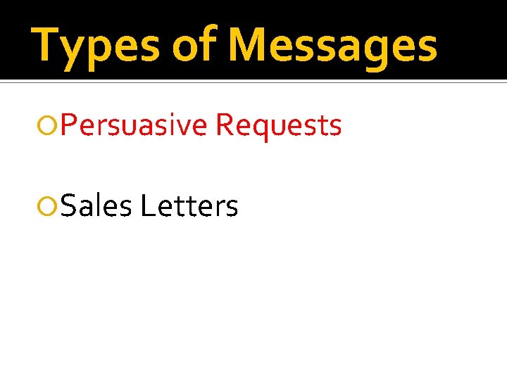 Types of Messages Persuasive Requests Sales Letters 