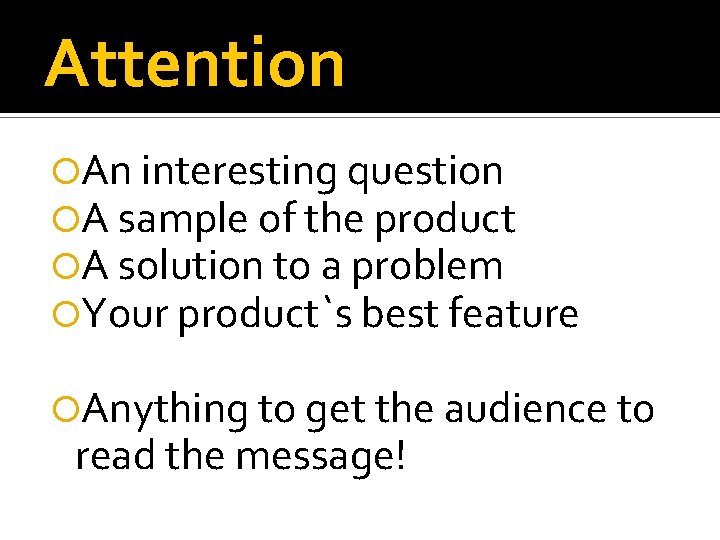 Attention An interesting question A sample of the product A solution to a problem