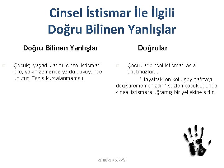 Cinsel İstismar İle İlgili Doğru Bilinen Yanlışlar p Çocuk; yaşadıklarını, cinsel istismarı bile, yakın