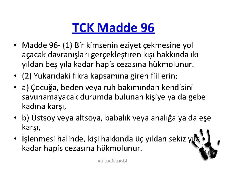 TCK Madde 96 • Madde 96 - (1) Bir kimsenin eziyet çekmesine yol açacak