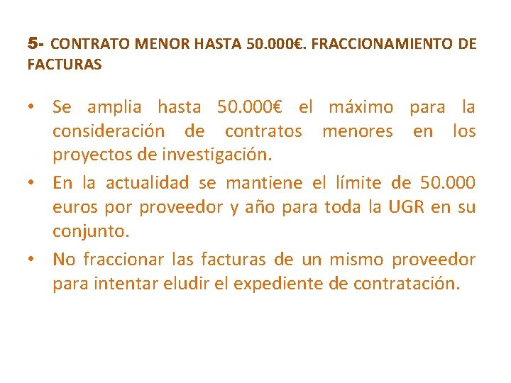 5 - CONTRATO MENOR HASTA 50. 000€. FRACCIONAMIENTO DE FACTURAS • Se amplia hasta