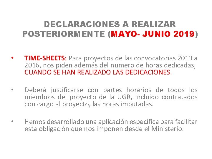 DECLARACIONES A REALIZAR POSTERIORMENTE (MAYO- JUNIO 2019) • TIME-SHEETS: Para proyectos de las convocatorias