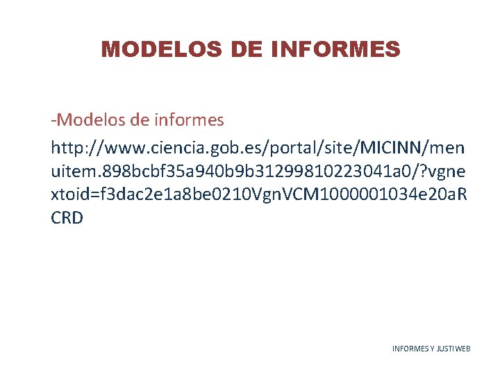 MODELOS DE INFORMES -Modelos de informes http: //www. ciencia. gob. es/portal/site/MICINN/men uitem. 898 bcbf