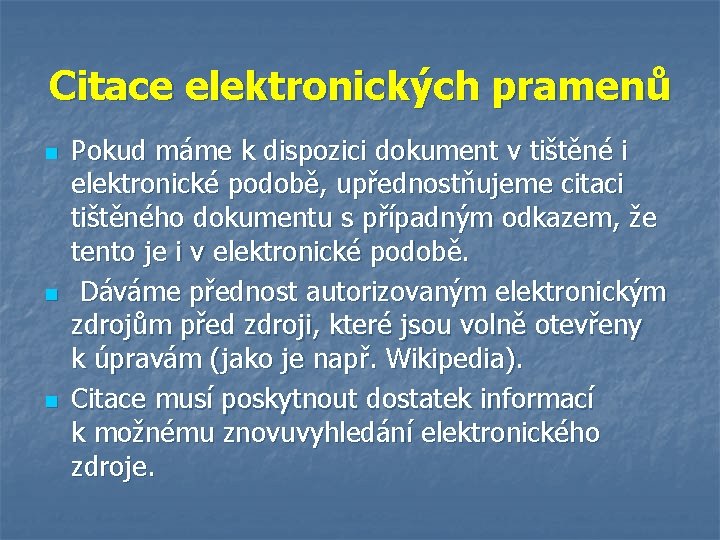 Citace elektronických pramenů n n n Pokud máme k dispozici dokument v tištěné i