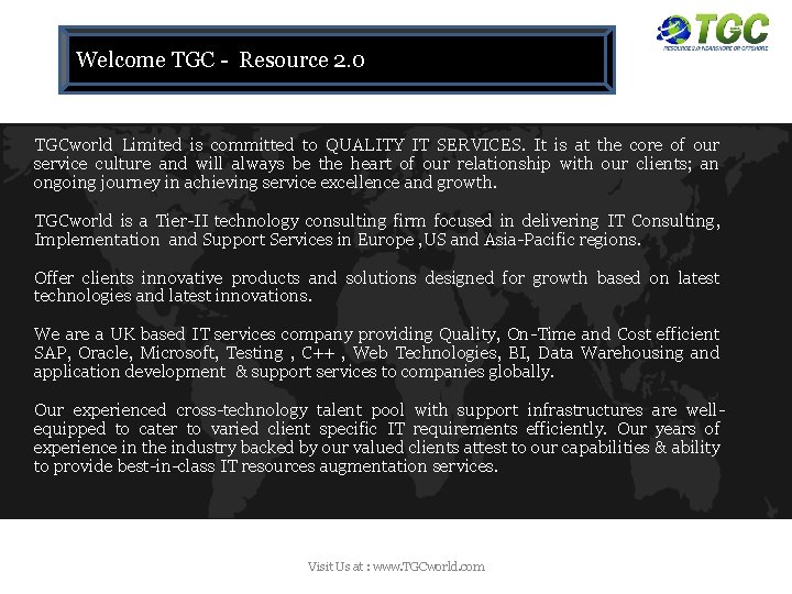 Welcome TGC - Resource 2. 0 About us TGCworld Limited is committed to QUALITY