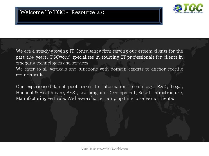 Welcome To TGC - Resource 2. 0 We are a steady-growing IT Consultancy firm