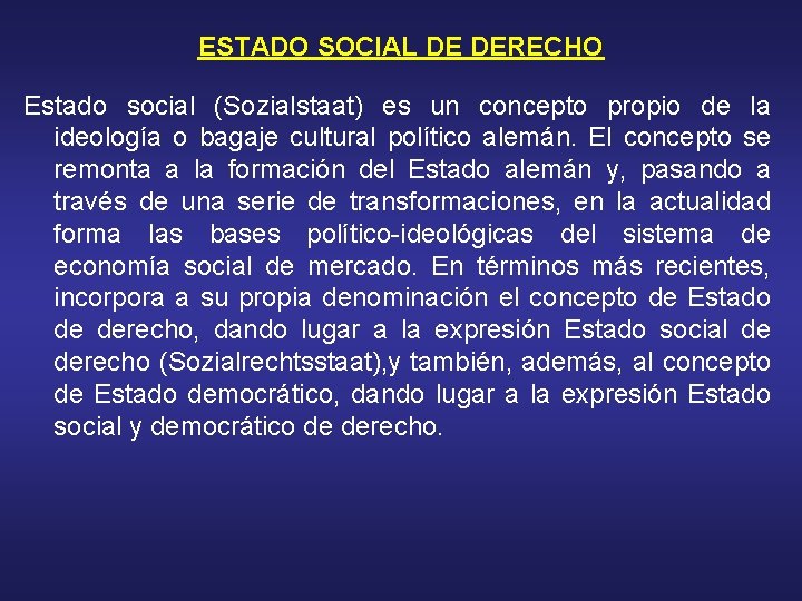 ESTADO SOCIAL DE DERECHO Estado social (Sozialstaat) es un concepto propio de la ideología