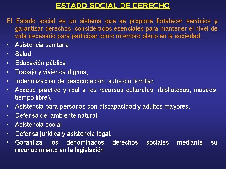 ESTADO SOCIAL DE DERECHO El Estado social es un sistema que se propone fortalecer