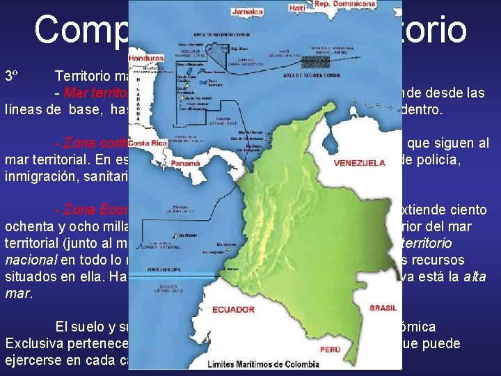 Componentes de territorio 3º Territorio marítimo: Se subdivide en: - Mar territorial: que es