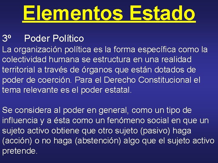 Elementos Estado 3º Poder Político La organización política es la forma específica como la