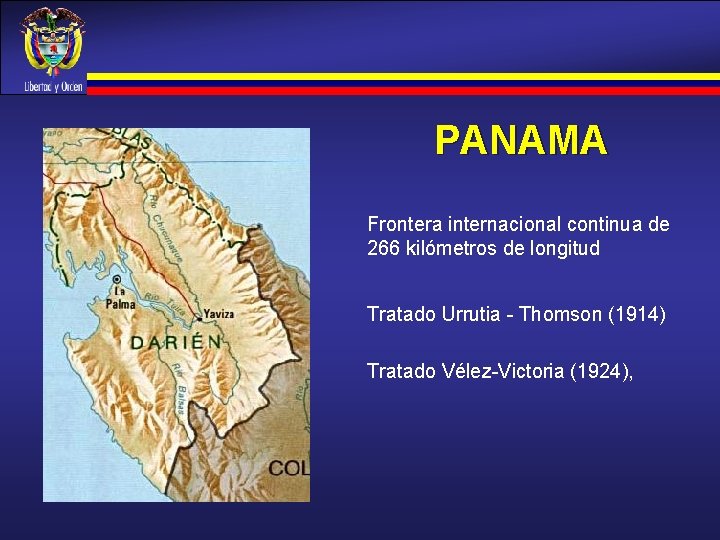 PANAMA Frontera internacional continua de 266 kilómetros de longitud Tratado Urrutia - Thomson (1914)