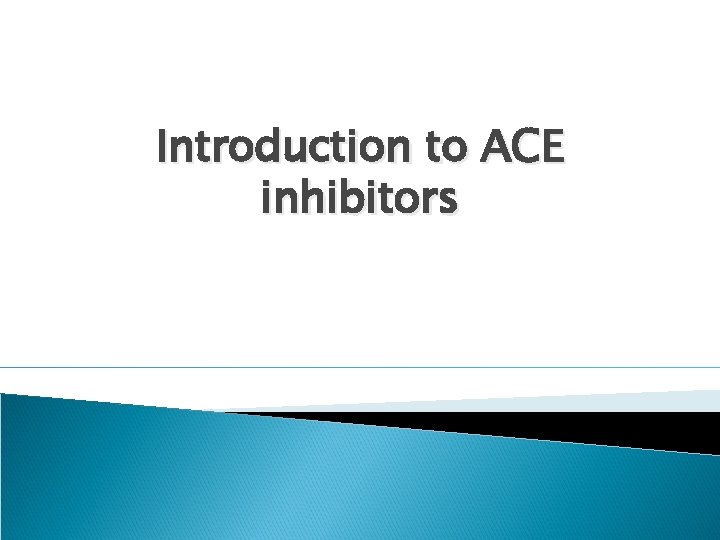 Introduction to ACE inhibitors 