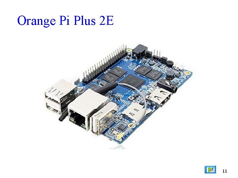 Orange Pi Plus 2 E 11 