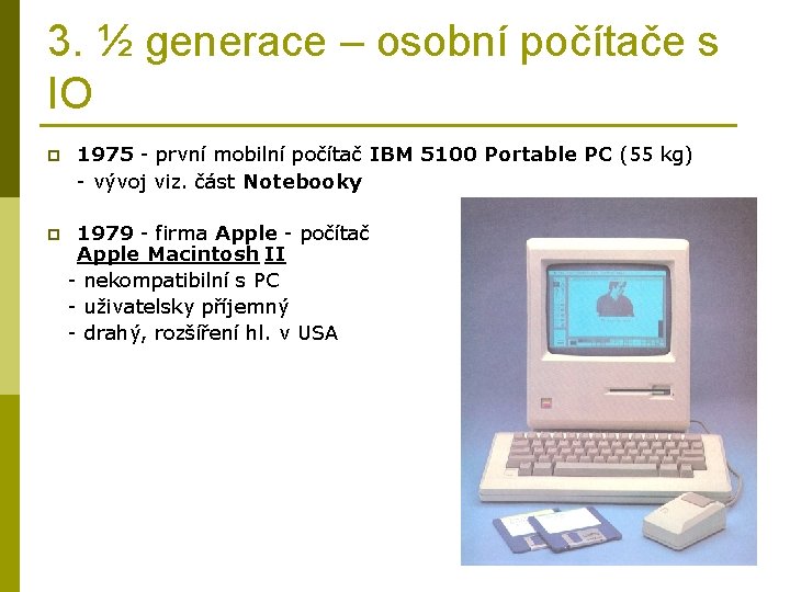 3. ½ generace – osobní počítače s IO p p 1975 - první mobilní