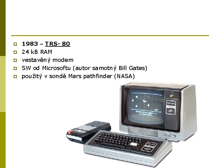 p p p 1983 – TRS- 80 24 k. B RAM vestavěný modem SW