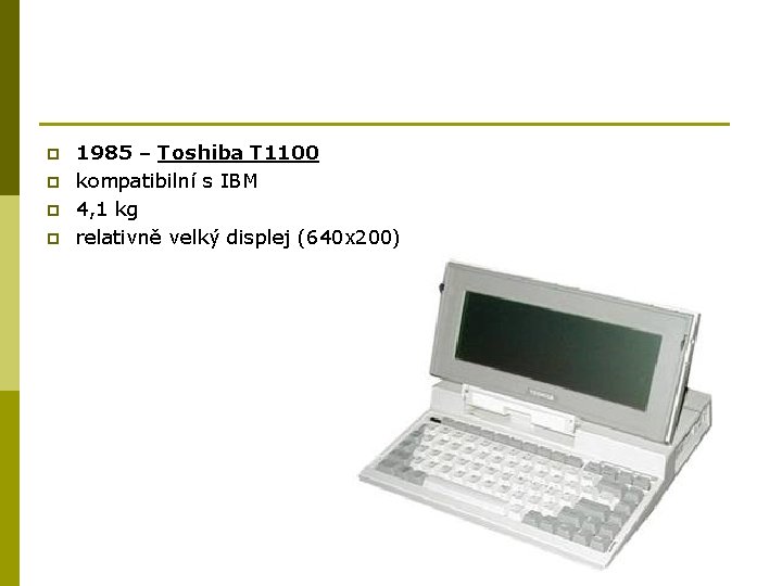 p p 1985 – Toshiba T 1100 kompatibilní s IBM 4, 1 kg relativně
