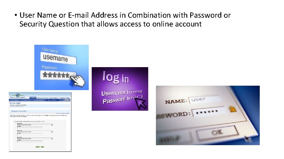  • User Name or E-mail Address in Combination with Password or Security Question