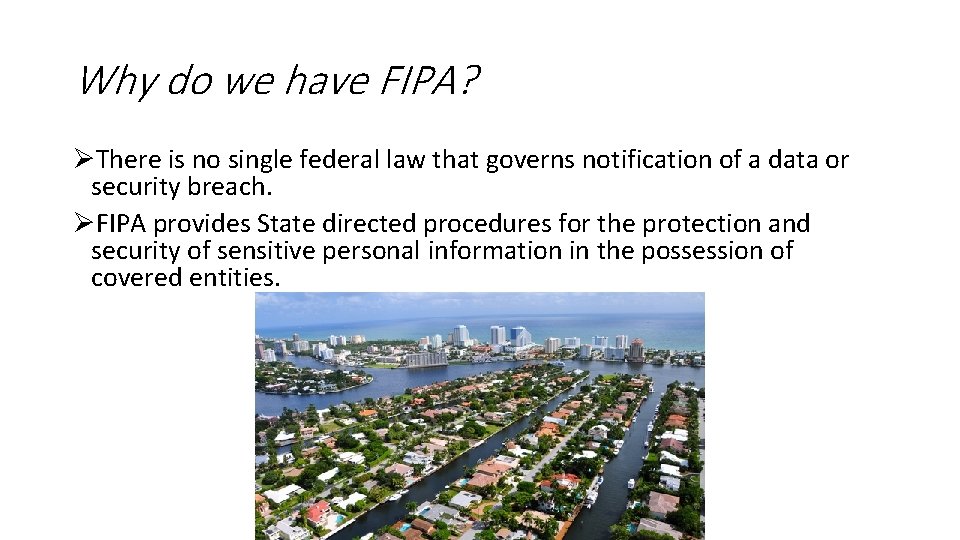 Why do we have FIPA? ØThere is no single federal law that governs notification