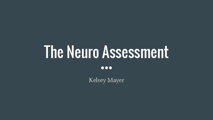 The Neuro Assessment Kelsey Mayer 