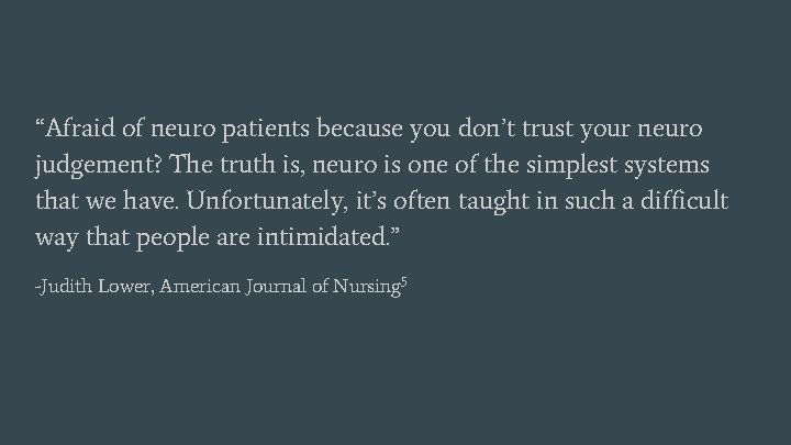 “Afraid of neuro patients because you don’t trust your neuro judgement? The truth is,