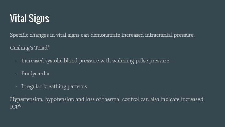 Vital Signs Specific changes in vital signs can demonstrate increased intracranial pressure Cushing’s Triad