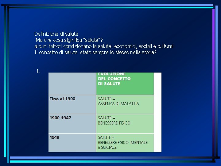 Definizione di salute Ma che cosa significa “salute”? alcuni fattori condizionano la salute: economici,