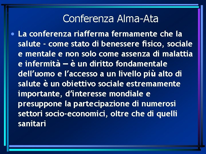 Conferenza Alma-Ata • La conferenza riaffermamente che la salute - come stato di benessere