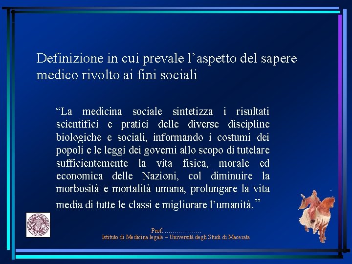 Definizione in cui prevale l’aspetto del sapere medico rivolto ai fini sociali “La medicina