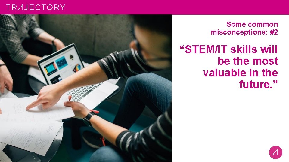 Some common misconceptions: #2 “STEM/IT skills will be the most valuable in the future.