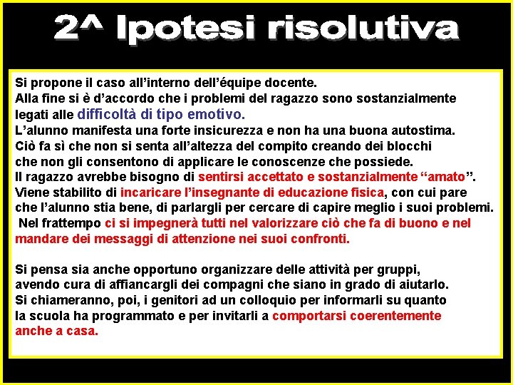 Si propone il caso all’interno dell’équipe docente. Alla fine si è d’accordo che i