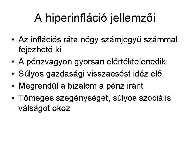 A hiperinfláció jellemzői • Az inflációs ráta négy számjegyű számmal fejezhető ki • A