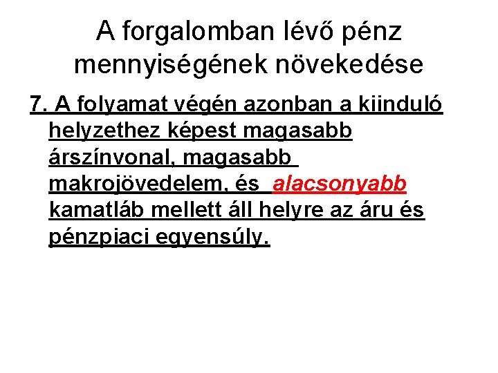 A forgalomban lévő pénz mennyiségének növekedése 7. A folyamat végén azonban a kiinduló helyzethez