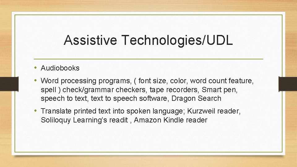 Assistive Technologies/UDL • Audiobooks • Word processing programs, ( font size, color, word count