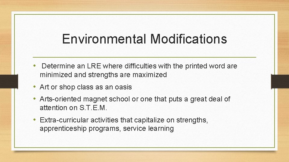 Environmental Modifications • Determine an LRE where difficulties with the printed word are minimized