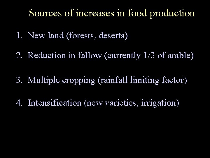 Sources of increases in food production 1. New land (forests, deserts) 2. Reduction in