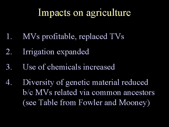 Impacts on agriculture 1. MVs profitable, replaced TVs 2. Irrigation expanded 3. Use of