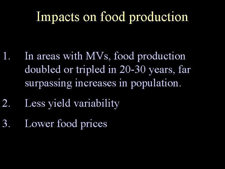 Impacts on food production 1. In areas with MVs, food production doubled or tripled