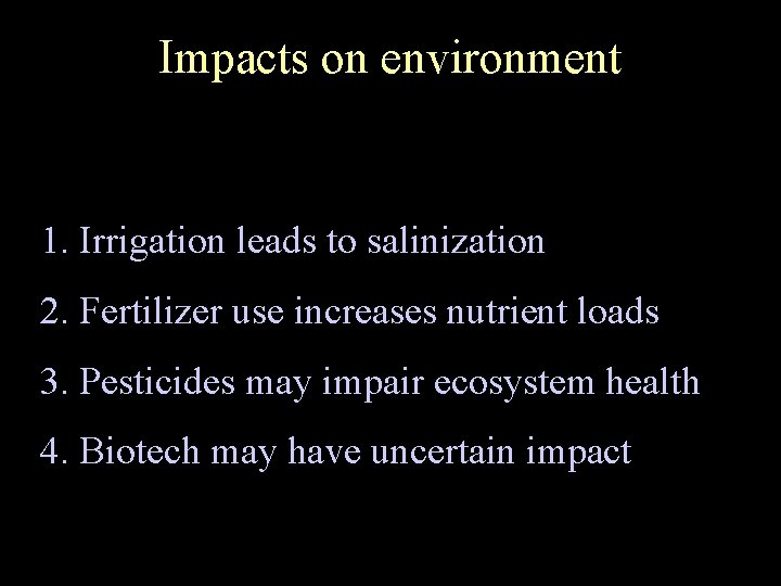 Impacts on environment 1. Irrigation leads to salinization 2. Fertilizer use increases nutrient loads