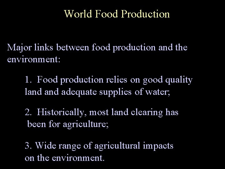 World Food Production Major links between food production and the environment: 1. Food production