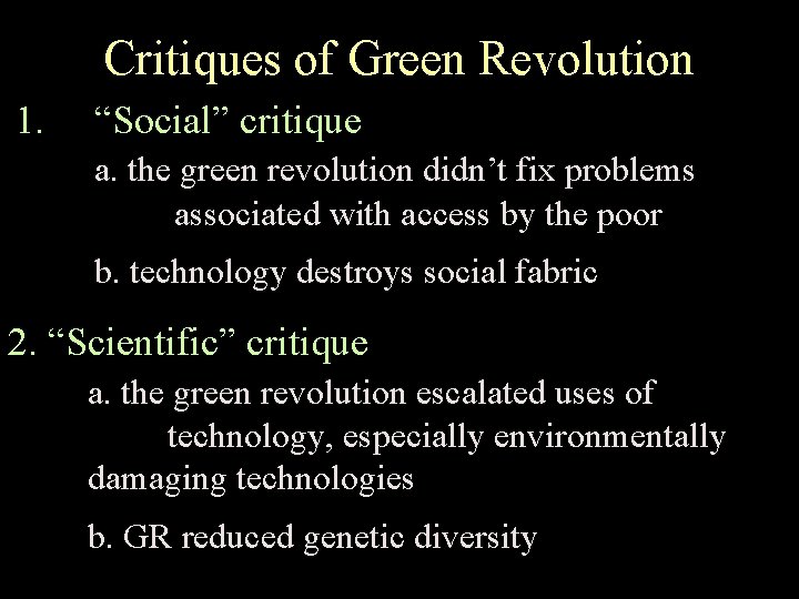 Critiques of Green Revolution 1. “Social” critique a. the green revolution didn’t fix problems