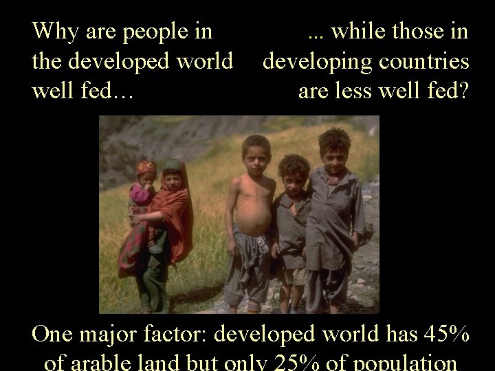 Why are people in the developed world well fed… . . . while those