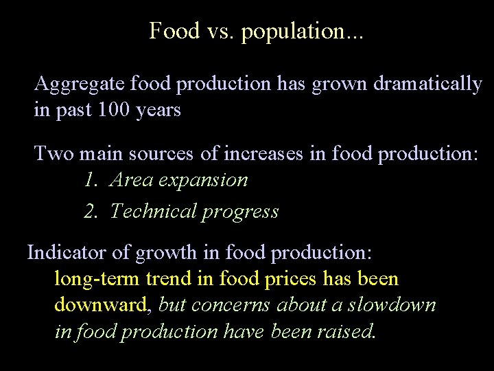 Food vs. population. . . Aggregate food production has grown dramatically in past 100