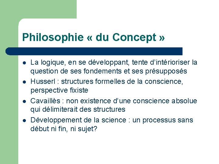 Philosophie « du Concept » l l La logique, en se développant, tente d’intérioriser