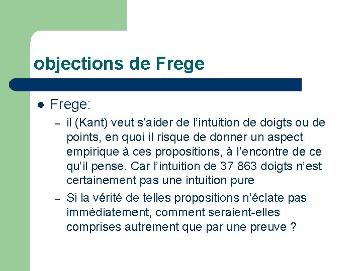 objections de Frege l Frege: – – il (Kant) veut s’aider de l’intuition de