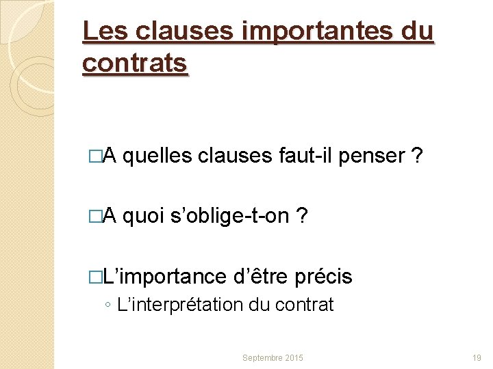Les clauses importantes du contrats �A quelles clauses faut-il penser ? �A quoi s’oblige-t-on