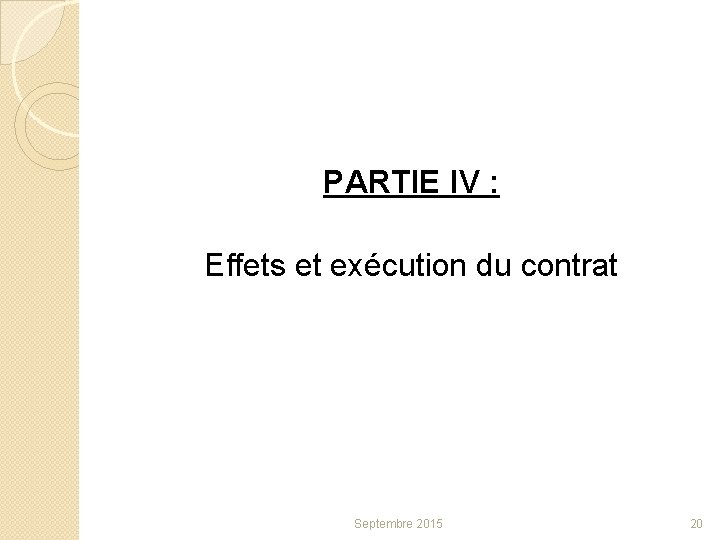 PARTIE IV : Effets et exécution du contrat Septembre 2015 20 